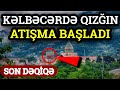 SON DƏQİQƏ: Kəlbəcərdə dəhşətli döyüşlər gedir - Düşmən HÜCUMA KEÇDİ