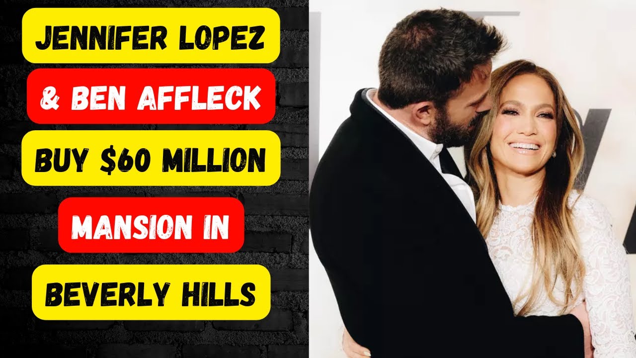 Jennifer Lopez and Ben Affleck Reportedly Buy 60 Million L.A. Mansion