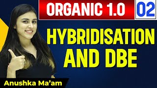 Hybridisation , DBE || Lecture 02 - Organic 1.0 || Chemistry Vibes