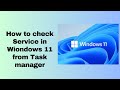 How to check Service in Wiondows 11 from Task manager