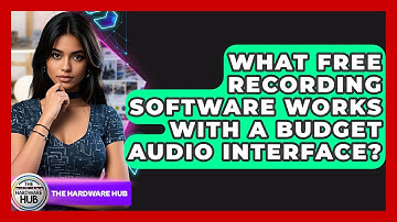 What Free Recording Software Works With A Budget Audio Interface? - The Hardware Hub