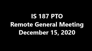 IS 187 PTO Remote General Meeting December 15 2020