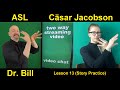 Lesson 13 (Story B) Cäsar Jacobson / Dr. Bill / ASLU / Lifeprint.com / American Sign Language (ASL)