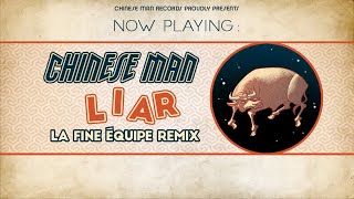 Chinese Man (ft. Kendra Morris &amp; Dillon Cooper) - Liar (La Fine Équipe Remix)