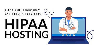 HIPAA-Compliant Web Hosting Made Simple! 5 Questions to Choose the Right HIPAA Hosting Provider