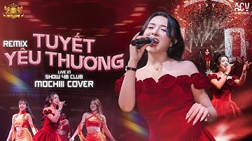 ( SHOW 48 CLUB ) TUYẾT YÊU THƯƠNG REMIX - MOCHIII | Từng Bông Tuyết Trắng Rơi Bên Thềm Remix...