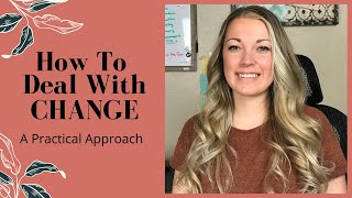 How To Deal With CHANGE- A Practical Approach