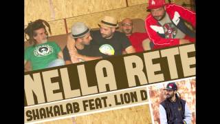 Video thumbnail of "SHAKALAB feat. LION D -  NELLA RETE  *NEW 2013*"