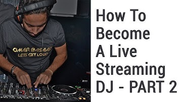How To Become A Live Streaming DJ - Part 2