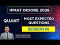 IPMAT Indore 2026🔥Most Expected Questions + Revision Practice S6 | Quantitative Aptitude All Topics