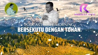 PODCAST BIBLE MORNING | Bersekutu Dengan Tuhan | Pdt. Dr. Erastus Sabdono