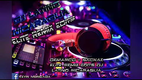 Demarco - Backaz (elite remix edits dj latino nicaragua)