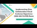 300-830 CLCCE Exam Prep: Complete Path to Cisco Collaboration Cloud Customer Experience