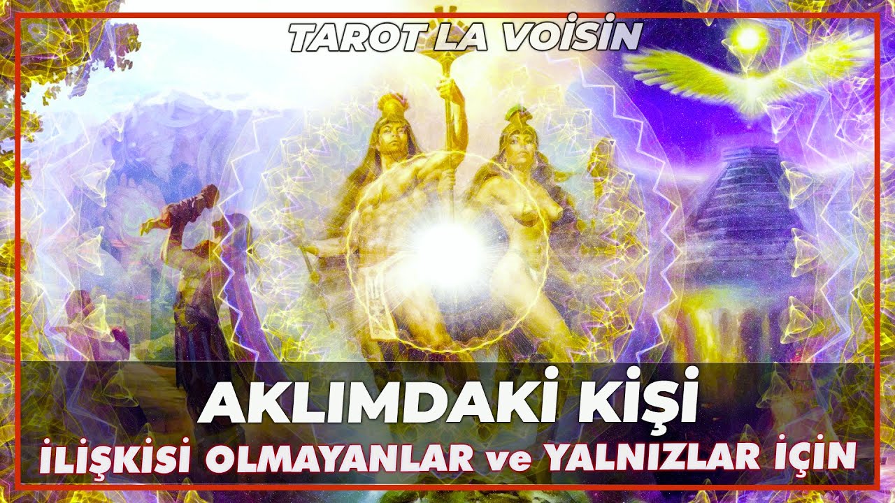 Aklımdaki Kişi | İlişkisi Olmayanlar - Yalnızlar İçin Aşk Hayatı | Tarot Yorumu 💕🔮