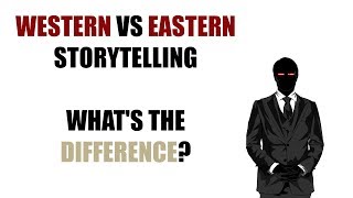 Western vs Eastern Storytelling - What's the Difference? (A General Overview)