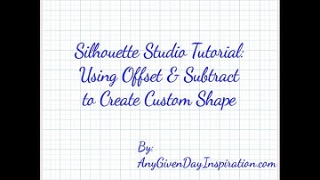 Silhouette Studio Tutorial Using Offset & Subtract to Create Custom Shape