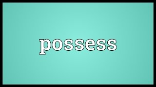 Possess Meaning