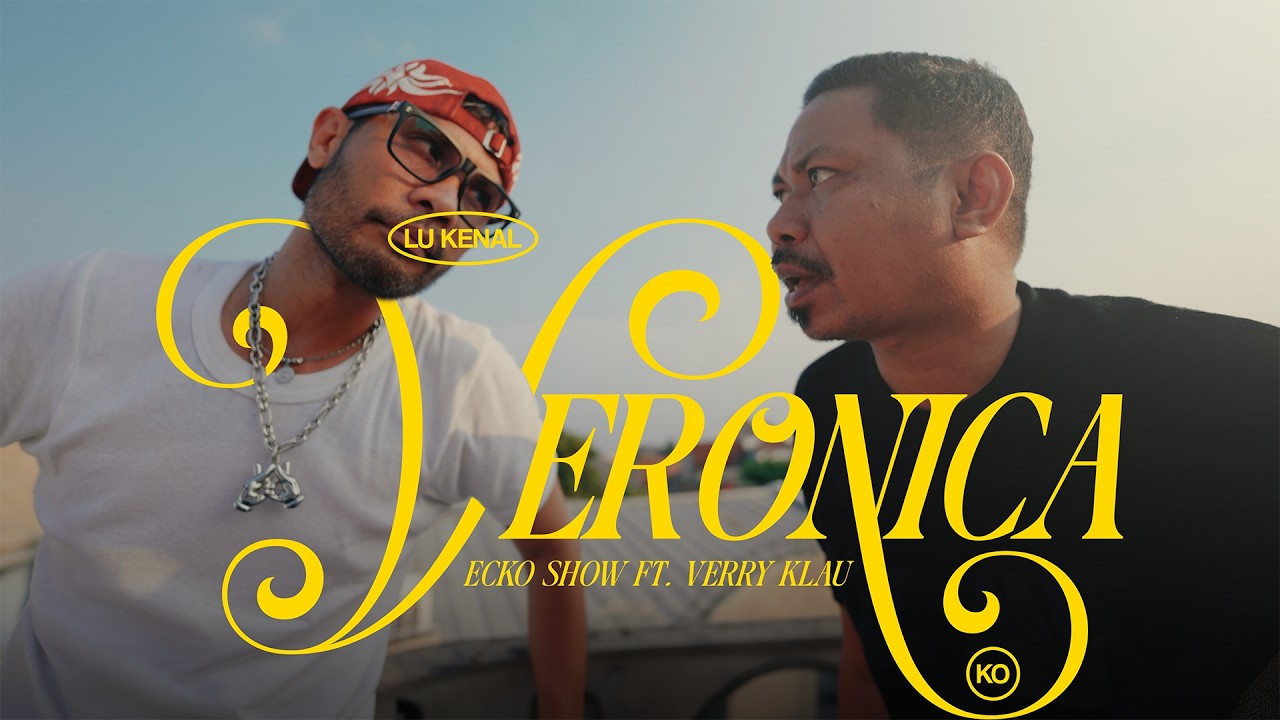 LU KENAL VERONICA KO - ECKO SHOW & VERRY KLAU (Music Video)