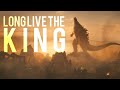 Godzilla || Long Live The King