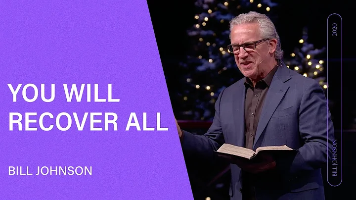 You Will Recover All - Bill Johnson (Full Sermon) ...