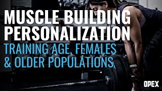 Muscle Building Personalization - training age, females & older populations