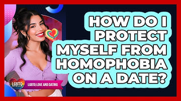 How do I protect myself from homophobia on a date?