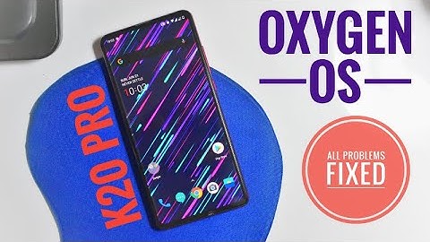 Oxygen OS for K20 pro, Almost all problems fixed 😉😉🥰😍