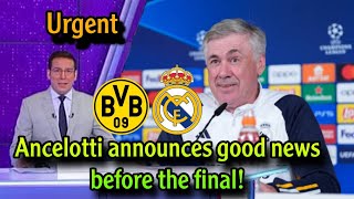 Urgent Ancelotti announces good news in Real Madrid Champions League final