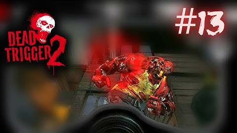 DEAD TRIGGER 2 Android Walkthrough - Part - 13