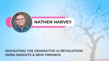 Nathen Harvey - Navigating the Generative AI Revolution: DORA Insights & New Findings