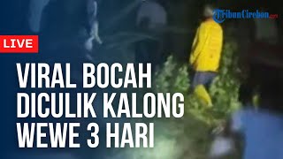 LIVE - Viral Bocah di Indramayu Diculik Kalong Wewe Selama 3 Hari