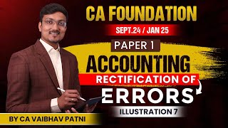 RECTIFICATION OF ERRORS | ILLUSTRATION 7 | CA FOUNDATION | PAPER 1: ACCOUNTING | CA VAIBHAV PATNI