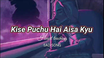 Kise Puchu Hai Aisa Kyu [Slowed + Reverb] - Arijit Singh | sad song | BR Lofi