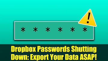 Dropbox Passwords Shutting Down: Export Your Data ASAP!