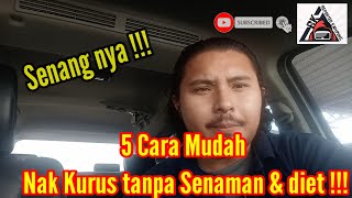 5 Cara Mudah untuk kuruskan badan tanpa senaman & diet !!! 