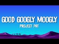 Project pat  good googly moogly lyrics feat three 6 mafia