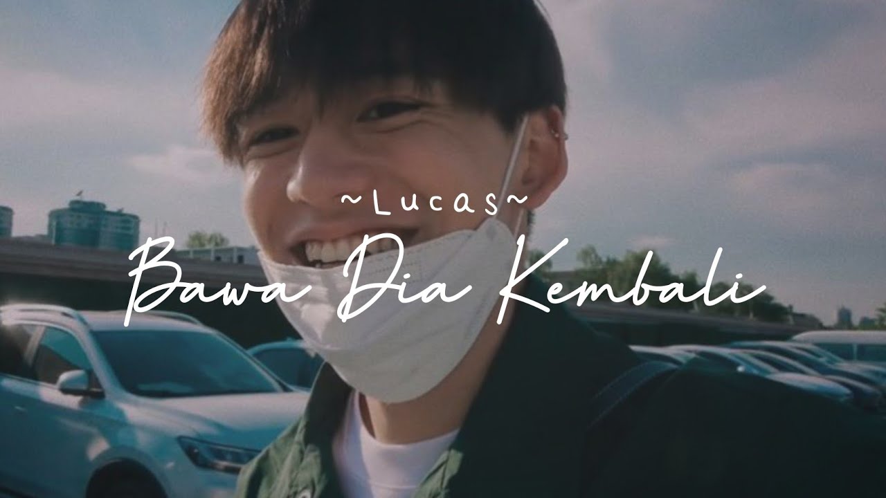 [FMV] Lucas - Bawa Dia Kembali