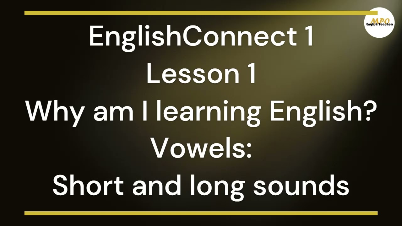 EnglishConnect 1 - Lesson 1 - Vowels: Short and long sounds