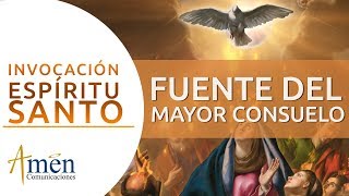 INVOCACIÓN ESPÍRITU SANTO | FUENTE DEL MAYOR CONSUELO