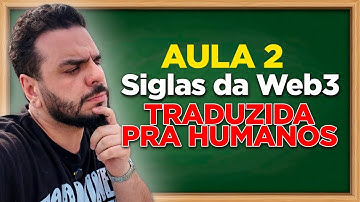 Aula 2 – Siglas da Web3 Traduzidas pra Humanos