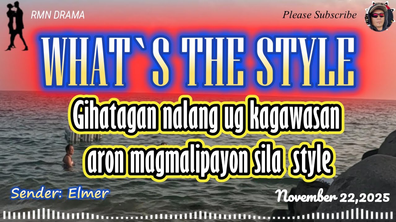 WHAT'S THE STYLE | GIHATAGAN NALANG UG KAGAWASAN ARON MAGMALIPAYON STYLE | SENDER: ELMER | NOV.22,25