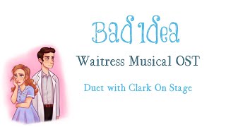 Bad Idea - Waitress Musical OST ~ Duet with Clark On Stage