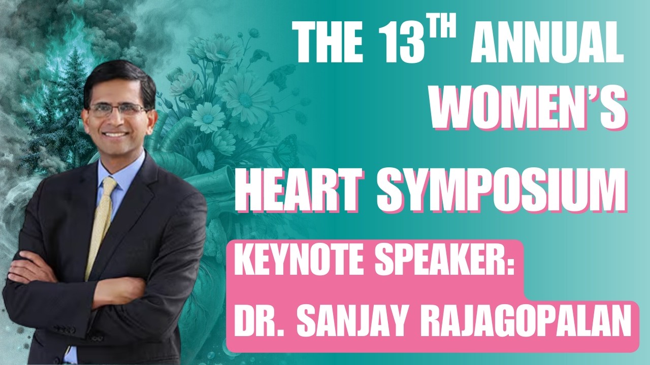 Dr. Sanjay Rajagopalan: Keynote Speech at The 13th Annual Women's Heart Symposium