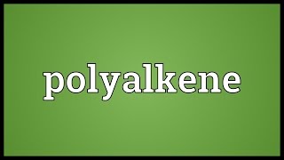 Polyalkene Meaning