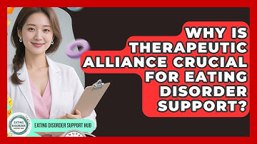 Why Is Therapeutic Alliance Crucial For Eating Disorder Support? - Eating Disorder Support Hub