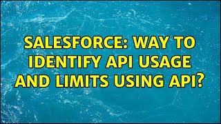 Celebrity Salesforce: Way to identify API usage and limits using API? (2 Solutions!!) Profile
