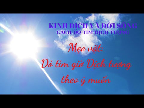 Video HỌC KINH DỊCH: TÌM QUẺ DỊCH THEO GIỜ NHƯ Ý (QUẺ DỊCH... - youtube