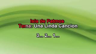 Video thumbnail of "Isla de Patmos  - Una Linda Cancion - Karaoke demo"