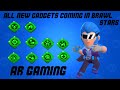 ALL NEW 10 GADGETS COMING IN BRAWL STARS # AR GAMING