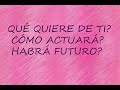 💖✨QUÉ QUIERE DE TI? COMO ACTUARA? HABRA FUTURO? TAROT AMOR INTERACTIVO